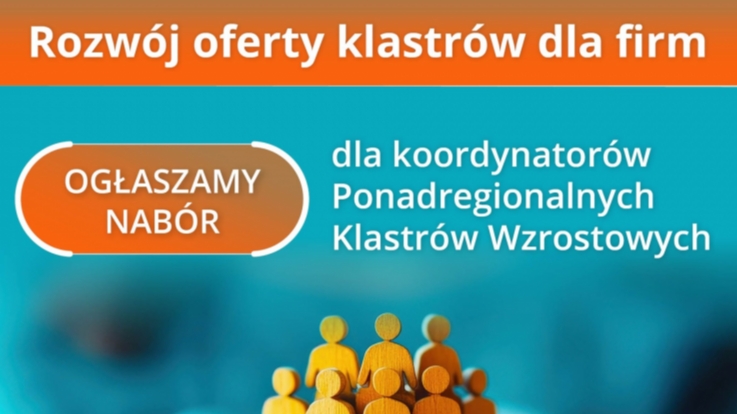 Nabór dla koordynatorów Ponadregionalnych Klastrów Wzrostowych