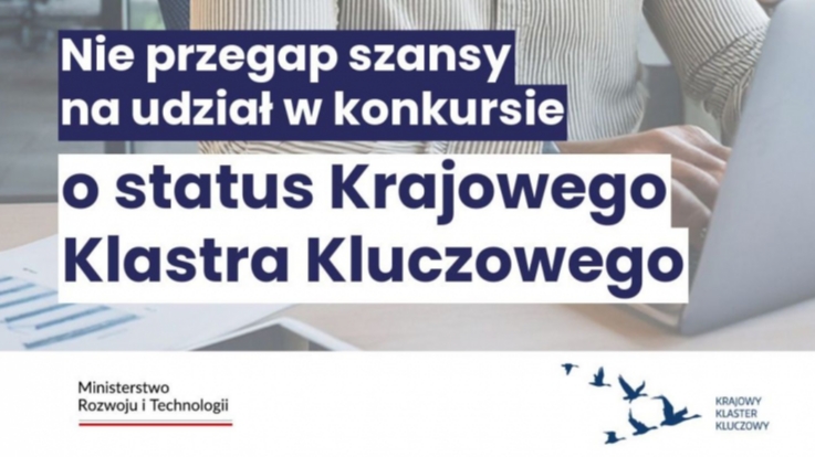 Ostatnie dni naboru w konkursie o status Krajowego Klastra Kluczowego!
