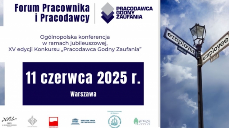 „Forum Pracownika i Pracodawcy” – konferencja ogólnopolska odbywająca się w ramach jubileuszowej, 15. edycji Konkursu „Pracodawca Godny Zaufania”